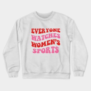 everyone Watches Womens Sports Crewneck Sweatshirt